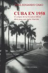 CUBA EN 1958. EL COLAPSO DE LA DICTADURA MILITAR ABRIÓ  PASO A UN ASALTO MARXISTA