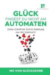 Glück findest Du nicht am Automaten: Deine Schritt für Schritt Anleitung aus der Spielsucht