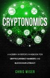 Cryptonomics: A Modern Investors Guide to Cryptocurrency Markets and Blockchain Literacy