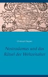 Nostradamus und das Rätsel der Weltzeitalter