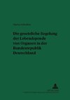 Die gesetzliche Regelung der Lebendspende von Organen in der Bundesrepublik Deutschland