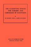 Classifying Spaces for Surgery and Corbordism of Manifolds. (AM-92), Volume 92