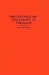 Convergence and Uniformity in Topology. (AM-2), Volume 2