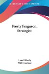 Frosty Ferguson, Strategist