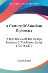 A Century Of American Diplomacy