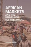 African Markets  and the  Utu-Ubuntu Business Model