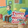 Thomas Gives His Worries to God