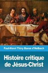 Histoire critique de Jésus-Christ