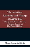 The Inventions, Researches and Writings of Nikola Tesla