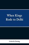 When Kings Rode to Delhi