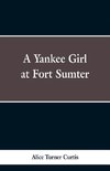 A Yankee Girl at Fort Sumter