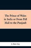 The Prince of Wales in India; Or, from Pall Mall to the Punjaub