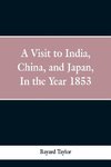 A visit to India, China, and Japan in the year 1853