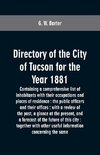 Directory of the city of Tucson for the year 1881