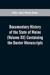 Documentary History of the State of Maine (Volume XII) Containing the Baxter Manuscripts