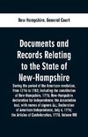 Documents and records relating to the State of New-Hampshire during the period of the American revolution, from 1776 to 1783; including the constitution of New-Hampshire, 1776; New-Hampshire declaration for independence; the Association test, with names o