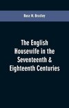 The English housewife in the seventeenth & eighteenth centuries