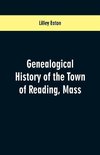 Genealogical History of the Town of Reading, Mass.