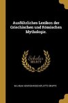 Ausführliches Lexikon Der Griechischen Und Römischen Mythologie.