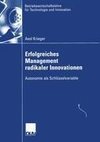 Erfolgreiches Management radikaler Innovationen