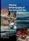 Physical Oceanography of the Dying Aral Sea