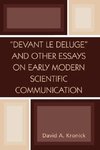 Devant Le Deluge and Other Essays on Early Modern Scientific Communication