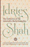 The Subtleties of the Inimitable Mulla Nasrudin