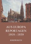 Aus Europa - Reportagen 1919 - 1939