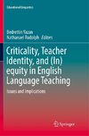 Criticality, Teacher Identity, and (In)equity in English Language Teaching