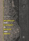 Multiplicity and Ontology in Deleuze and Badiou