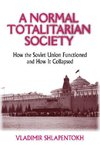 Shlapentokh, V: A Normal Totalitarian Society