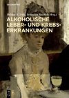 Alkoholische Leber- und Krebserkrankungen