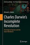 Charles Darwin's Incomplete Revolution