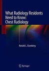 Eisenberg, R: What Radiology Residents Need to Know: Chest R