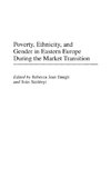 Poverty, Ethnicity, and Gender in Eastern Europe During the Market Transition