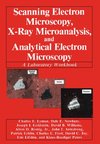 Scanning Electron Microscopy, X-Ray Microanalysis, and Analytical Electron Microscopy