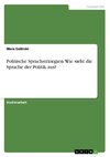 Politische Sprachstrategien. Wie sieht die Sprache der Politik aus?