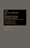 The Legal Defense of Pathological Intoxication