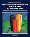 Wirtschaftliche Entwicklung Deutschlands bis zum Jahr 2000