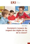 Comment s'assurer du respect des règles de vie de la classe?