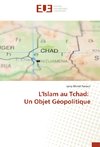 L'Islam au Tchad: Un Objet Géopolitique