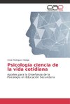 Psicología ciencia de la vida cotidiana