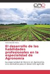 El desarrollo de las habilidades profesionales en la especialidad de Agronomía