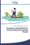 Cercetarea criminalistica a infrac¿iunilor de evaziune fiscala