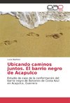 Ubicando caminos juntos. El barrio negro de Acapulco