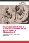 Imprescriptibilidad e Irrenunciabilidad de la Paternidad y Maternidad