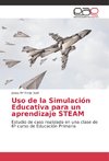 Uso de la Simulación Educativa para un aprendizaje STEAM