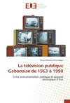 La télévision publique Gabonaise de 1963 à 1990