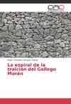 La espiral de la traición del Gallego Morán