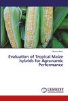 Evaluation of Tropical Maize hybrids for Agronomic Performance